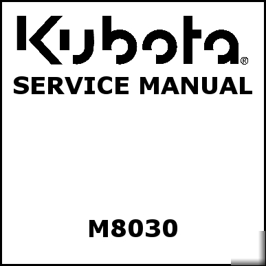 Kubota M8030 service manual - we have other manuals