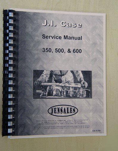 Case 350, 500 & 600 service manual (ca-s-350)