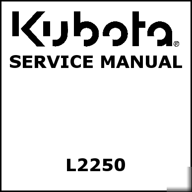 Kubota L2250 service manual - we have other manuals